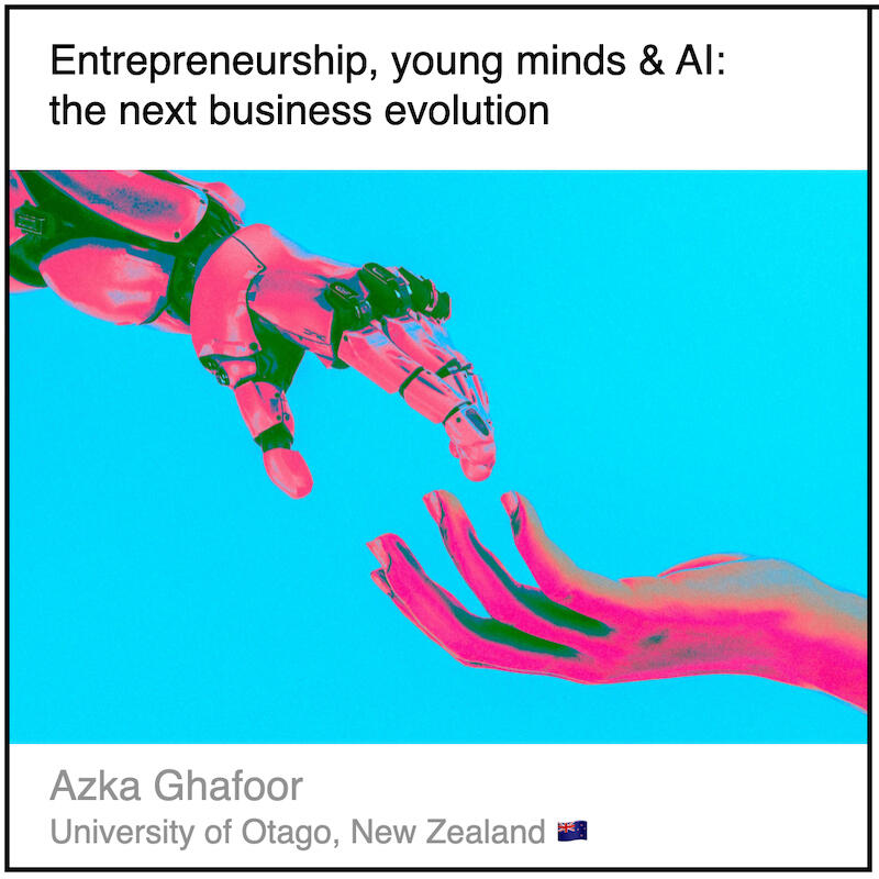 Express 8(1) Azka Ghafoor Download PDF: Entrepreneurship, young minds & AI: the next business evolution by Azka Ghafoor (University of Otago, New Zealand).